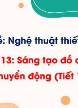 Bai 13. Sang tao đo choi chuyen đong (Tiet 1)